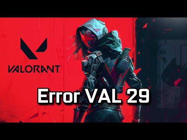 How To Fix Valorant Error Code: VAL 29 [NEW 2024]