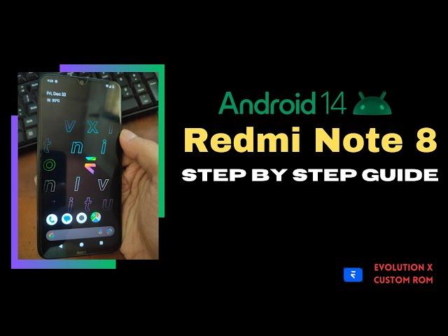 Redmi Note 8 :  Android 14 Custom ROM Step By Step Guide