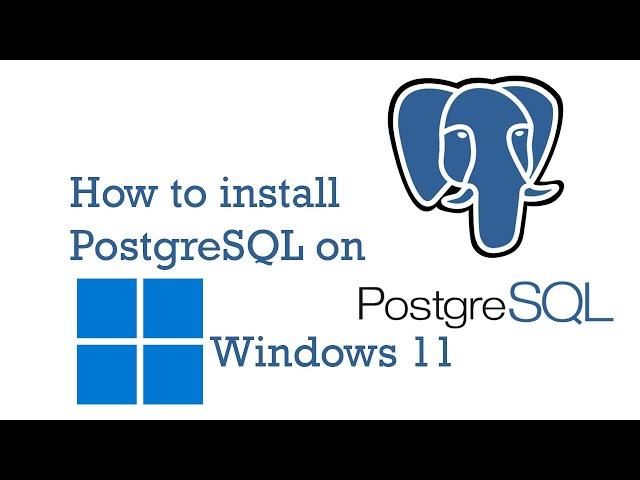 how to install postgresql and pgadmin4 on windows 11 step by step guide for Beginners