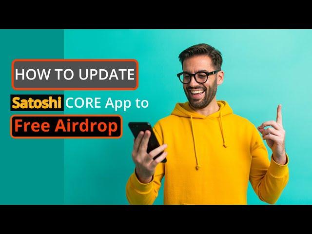 HOW TO UPDATE YOUR SATOSHI CORE APP TO FREE AIRDROP