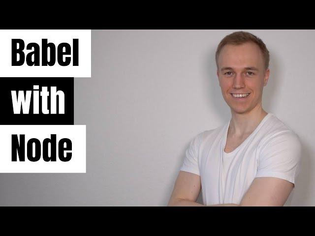 Should you use Babel with Node?