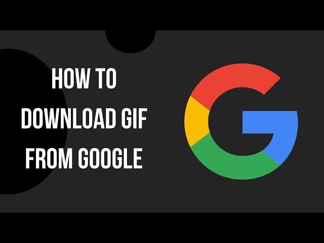 How to Download Gifs From Google