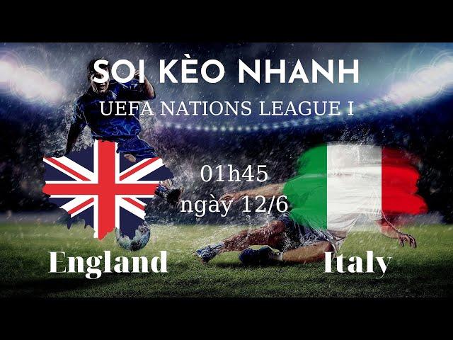 Soi kèo Anh và Italy | Giải đấu UEFA NATIONS LEAGUE Ⅰ ( 2022 ) | Soi Kèo Nhanh Bóng đá