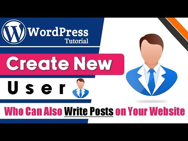 How To Add New Users And Authors To Your WordPress Website | How To Create New User In WordPress