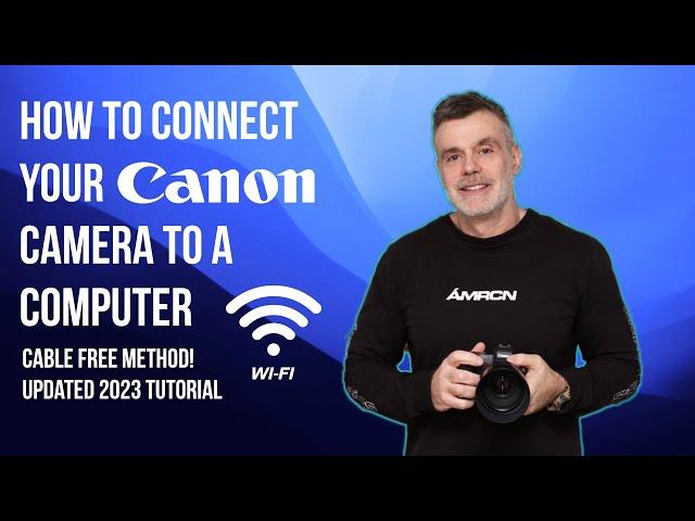 Wireless tethering a Canon Camera with your Computer using Wifi