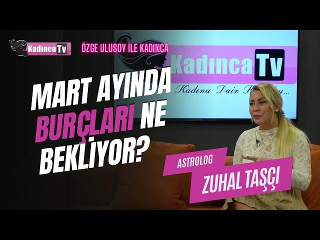 Mart Ayında Burçları Ne Bekliyor? / Zuhal Taşçı / Özge Ulusoy ile Kadınca