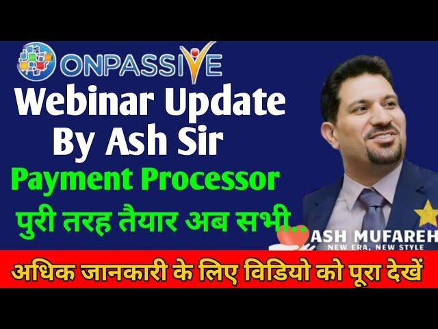 #ONPASSIVE  || Onpassive New Update। Today Onpassive Webinar Update । Must Watch All। #ash