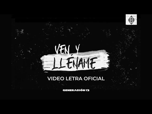 Generación 12 - Ven y Lléname (Lyric Video Oficial)