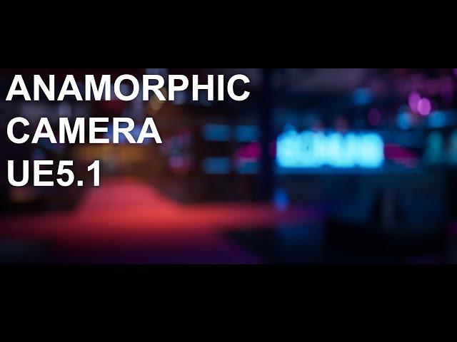 Anamorphic Cameras in Unreal 5.1