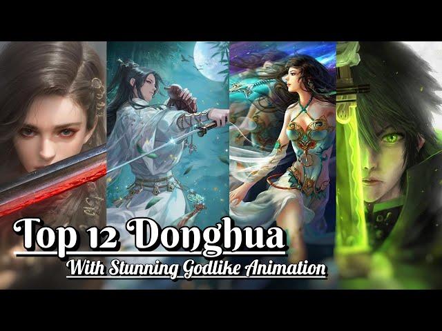 Top 12 Best Visually Stunning Donghua - 3D Anime/Donghua with Godlike/Best Animation/Graphics