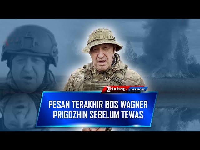  Pesan Terakhir Bos Wagner Prigozhin Dua Hari Sebelum Tewas, Akan Ciptakan Rusia Negara Paling Kuat