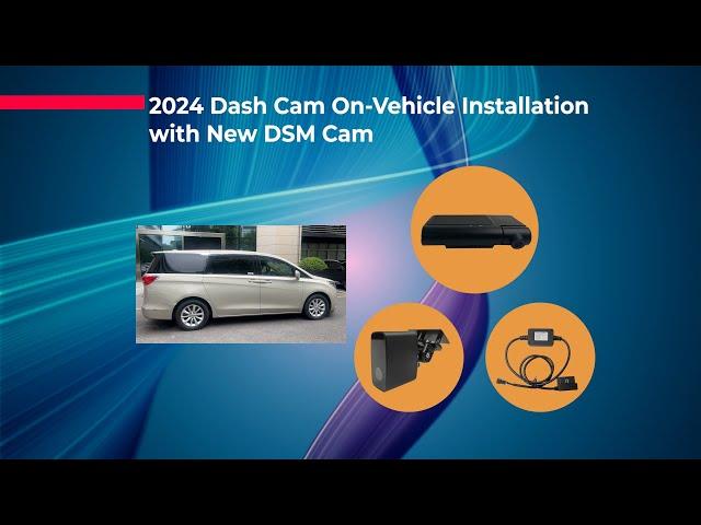 2024 Dash Cam On-Vehicle Installation with New DSM Cam