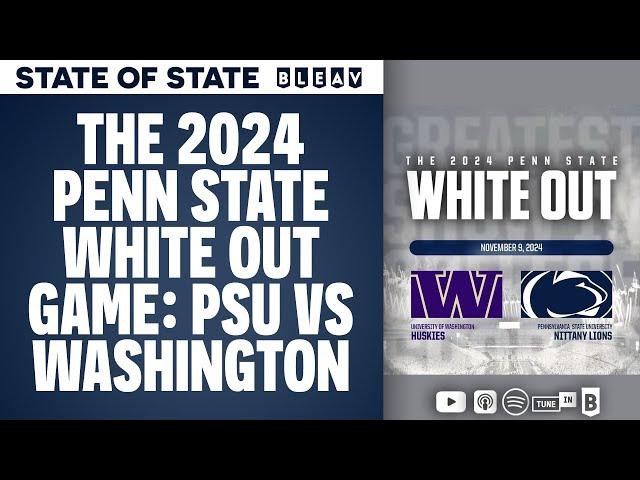 The 2024 Penn State White Out Game: PSU vs Washington | STATE of STATE