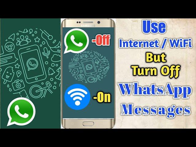 Turn Off WhatsApp messages But Use Internet or WiFi Connection