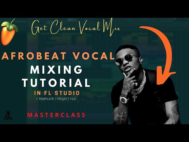 How to mix afrobeat vocals | FL Studio vocal mixing tutorial with Template