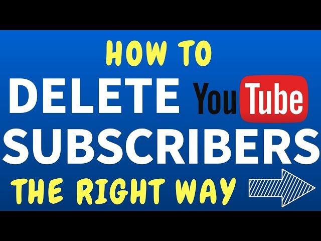 How To Delete Subscribers On YouTube 