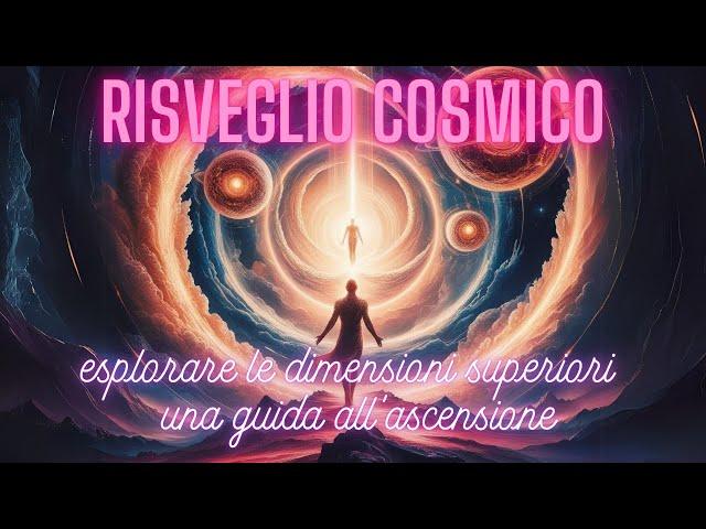 RISVEGLIO COSMICO: esplorare le dimensioni superiori - una guida all'ascensione.