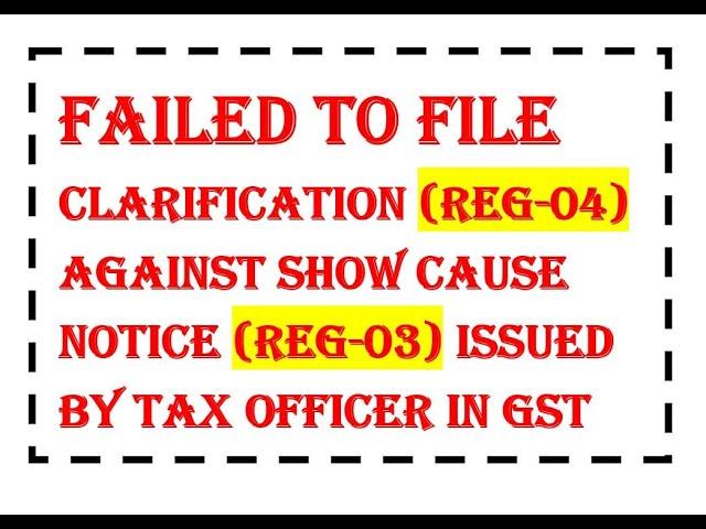 What happens if clarification(REG-04) is not filed against SCN(REG-03) raised by Tax officer in GST