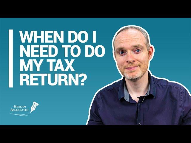 WHEN DO I NEED TO DO MY TAX RETURN?