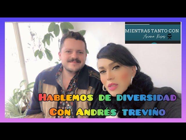 Hablemos De Diversidad Con Andres Treviño