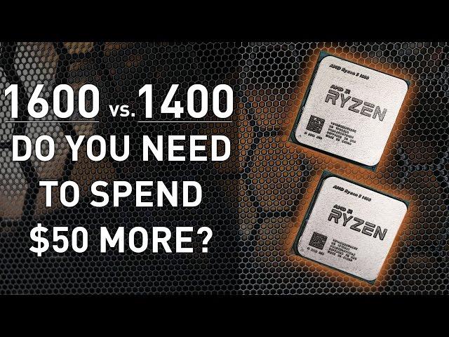 Ryzen 5 1400 vs. R5 1600: 4-core vs. 6-core!