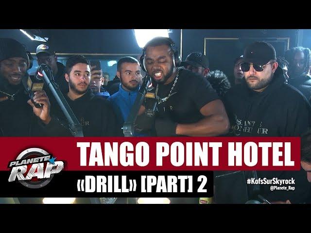 Tango point Hôtel "Drill" [Part 2] #PlanèteRap