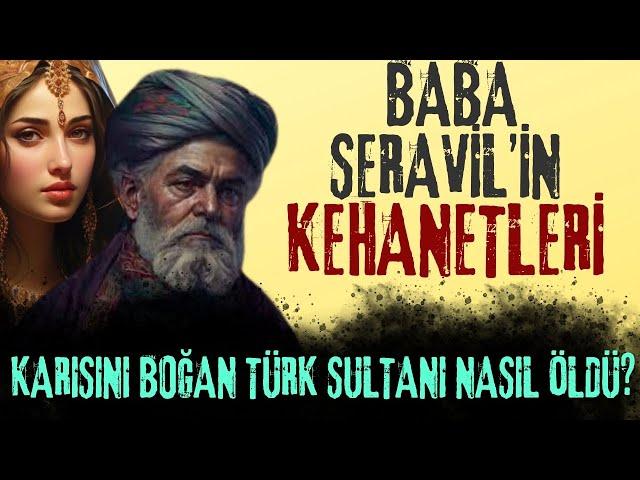 SERAVİL BABA'NIN KEHANETLERİ: KARISINI BOĞAN TÜRK SULTANI NASIL ÖLDÜ?