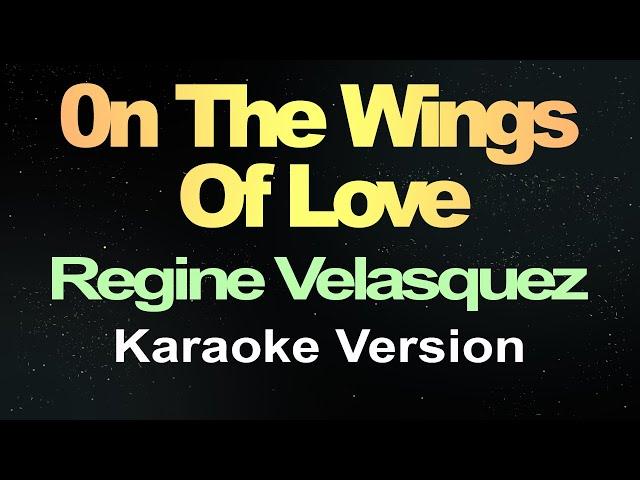 On the Wings of Love - Regine Velasquez (Karaoke Version)