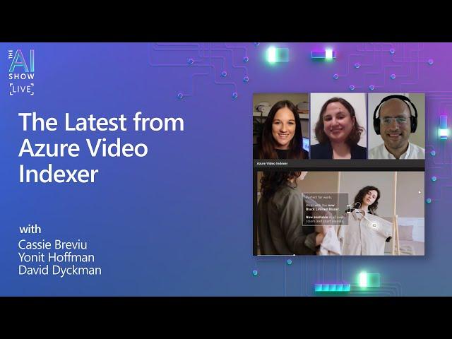 The Latest from Azure Video Indexer