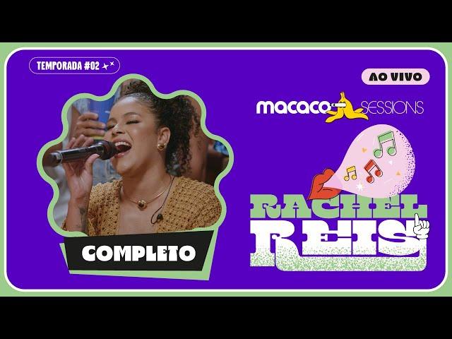 Macaco Sessions: Rachel Reis (Ao Vivo) | Completo