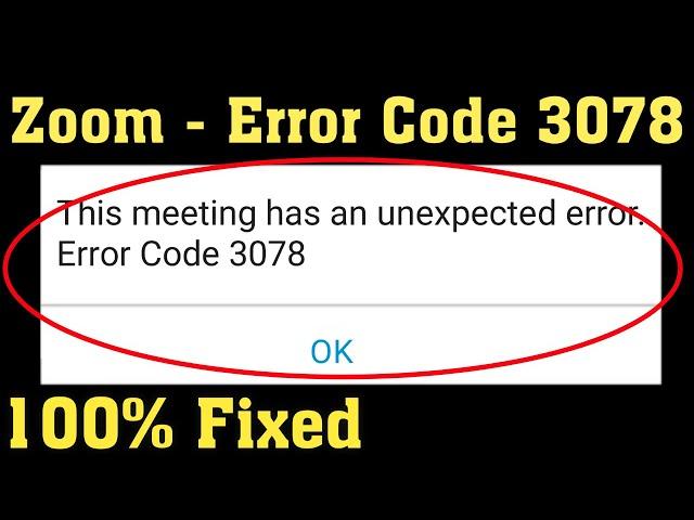 Fix ZOOM Cloud Meetings - This Meeting Has An Unexpected Error. Error Code- 3078 || Android & Ios