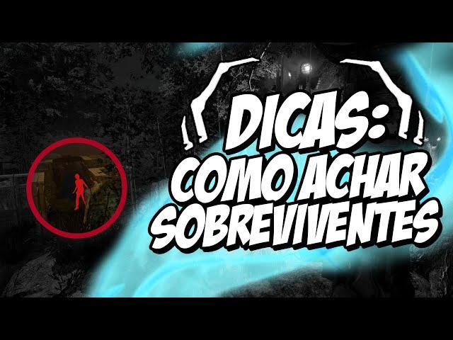 As MELHORES DICAS para ENCONTRAR SOBREVIVENTES RAPIDO! - Dead by Daylight | Flyrie