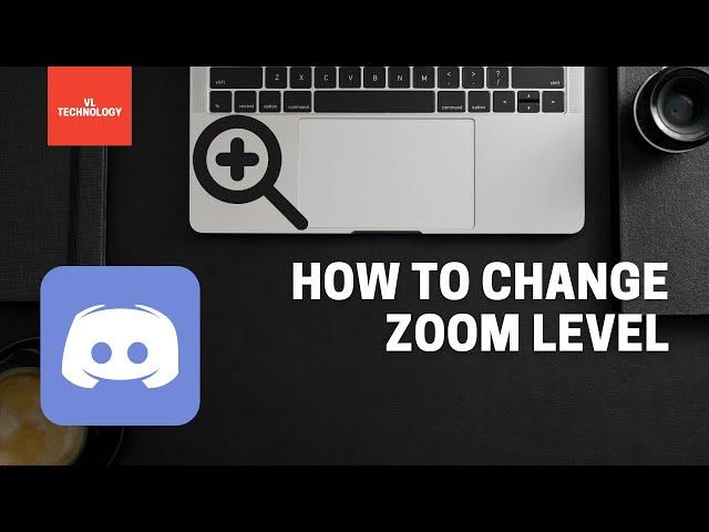 How to change zoom level on Discord