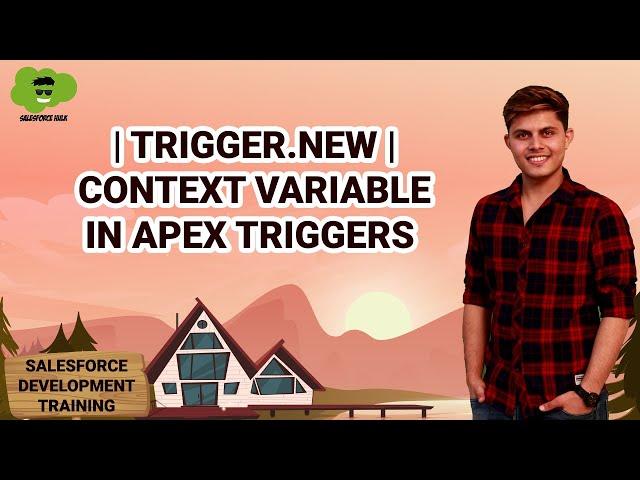 Trigger.New | Context Variable in APEX Triggers | Salesforce Development Course