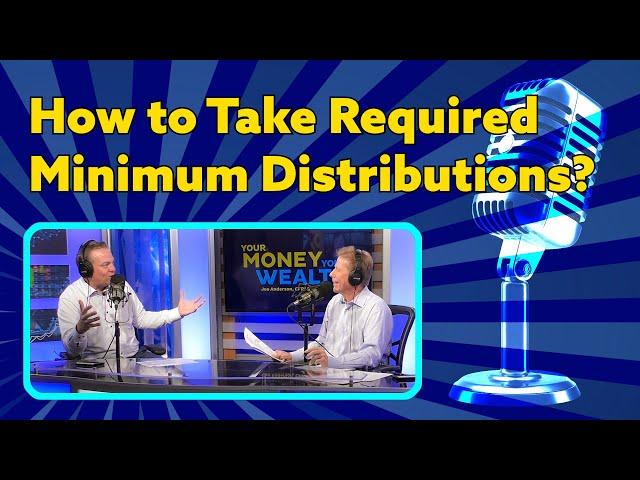 RMD: How to Take Required Minimum Distributions? I YMYW Podcast