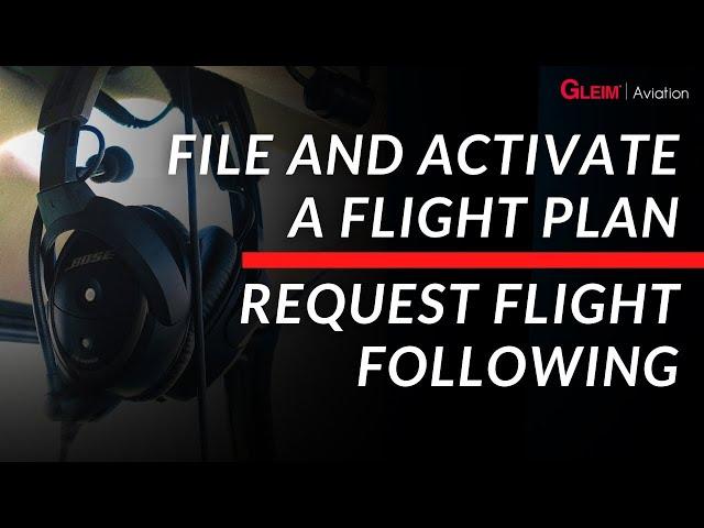 How To File & Activate A Flight Plan, And Request Flight Following