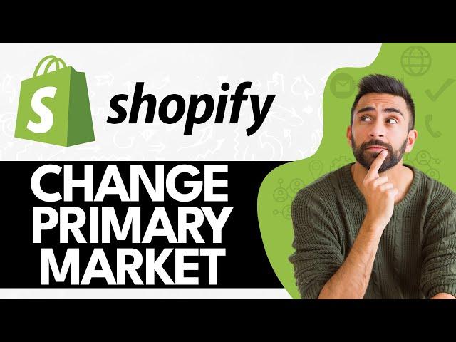 How To Change Primary Market On Shopify Store (2024)