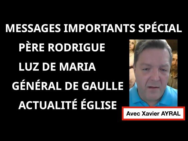 Spécial Noël avec messages: Père Rodrigue, Luz de Maria, Général De Gaulle (avec Xavier AYRAL)