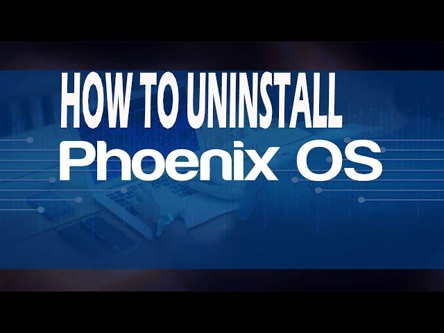 how to uninstall phoenix os