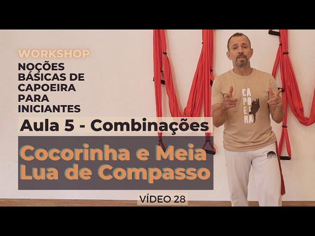 Curso de Capoeira - Noções Básicas para Iniciante - Víd 28-Aula 5–Cocorinha + Meia Lua de Compasso