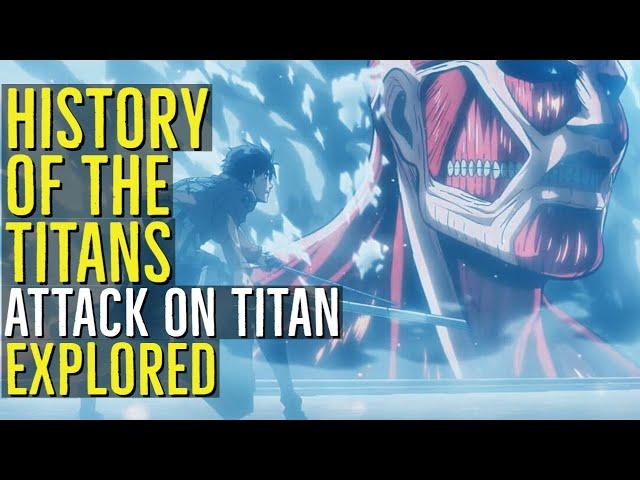 HISTORY OF THE TITANS (Attack on Titan) EXPLORED