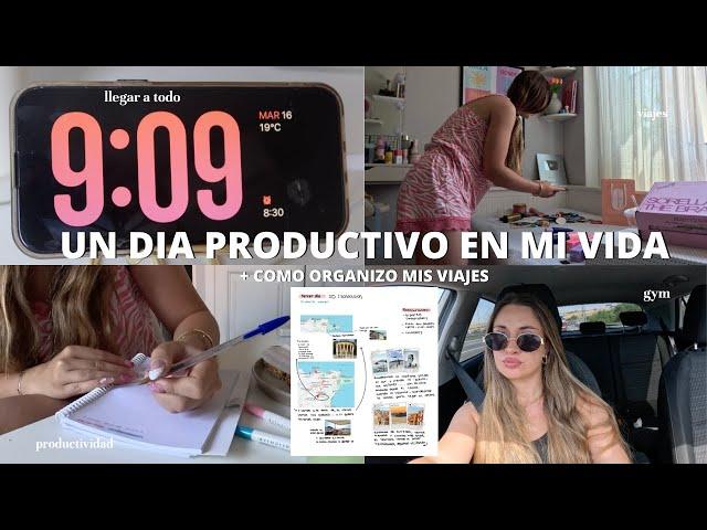 UN DIA PRODUCTIVO CONMIGO + COMO ORGANIZO MIS VIAJES  | tips, organización, caos, llegar a todo...