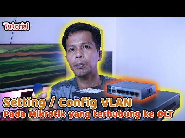 Tutorial Setting Mikrotik Menggunakan VLAN yang terhubung ke OLT [bisa EPON dan GPON]