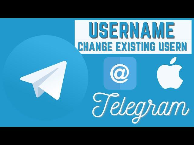 how to change an existing Telegram username with iPhone