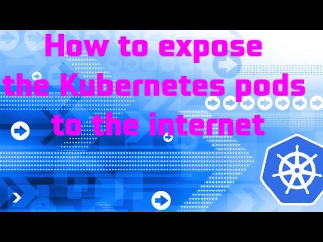 Kubernetes service tutorial | How to expose Kubernetes pods to the internet | Kubernetes |