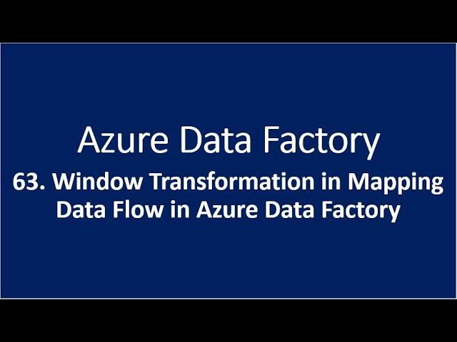 63. Window Transformation in Mapping Data Flow in Azure Data Factory