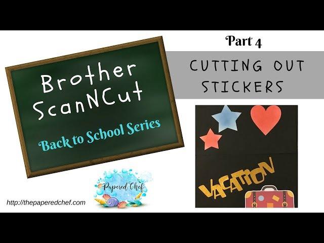 Cutting out Stickers using the Brother ScanNCut - Back to School Part 4