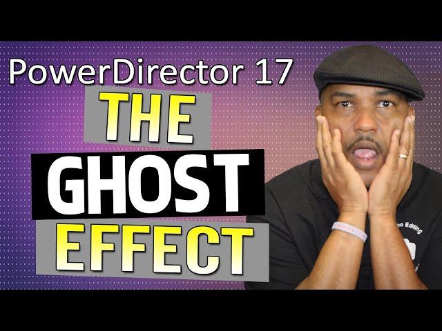 How To Make The Ghost Effect | PowerDirector