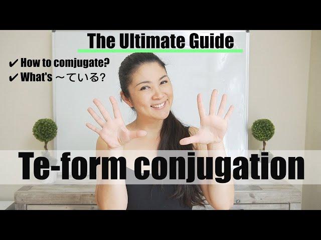 Ultimate Guide to  Te form てform   Te form conjugation   present progressive form *Re-uploaded*