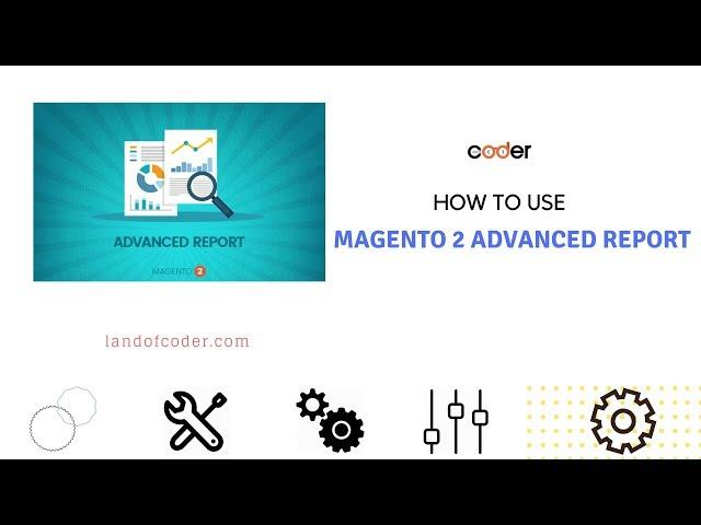 How to Use Powerful Magento 2 Advanced Report Fast & Easy- LandOfCoder Tutorials